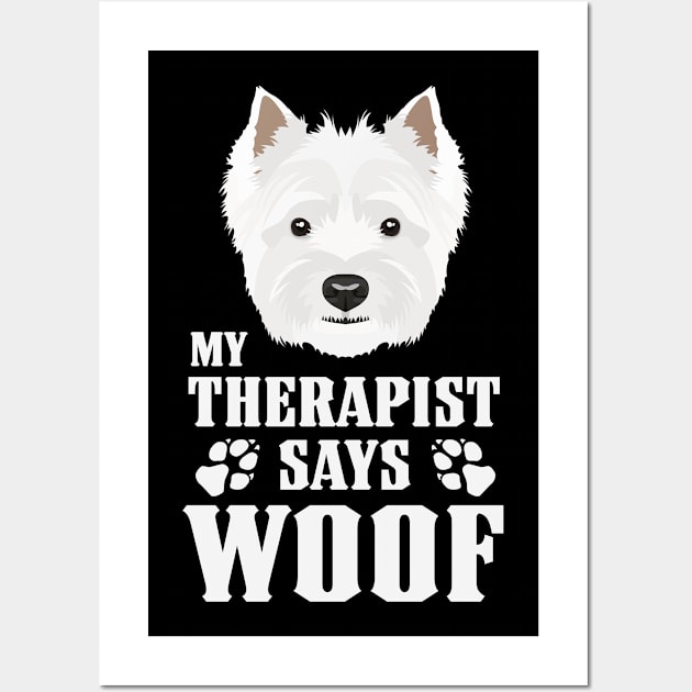 My Therapist makes Woof, Westie Wall Art by GreenOptix